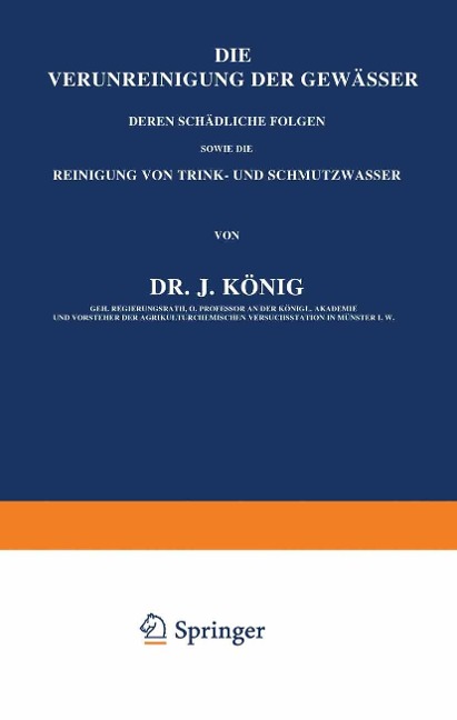 Die Verunreinigung der Gewässer deren Schädliche Folgen, sowie die Reinigung von Trink- und Schmutzwasser - J. König