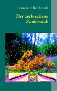Cover-Bild zum Titel 'Der zerbrochene Zauberstab' von 'Bernadette Reichmuth'