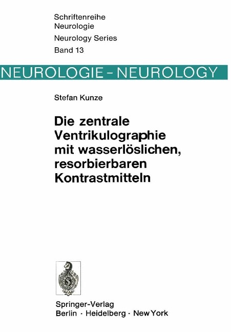 Die zentrale Ventrikulographie mit wasserlöslichen, resorbierbaren Kontrastmitteln - S. Kunze