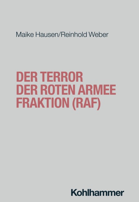 Der Terror der Roten Armee Fraktion (RAF) - Reinhold Weber, Maike Hausen