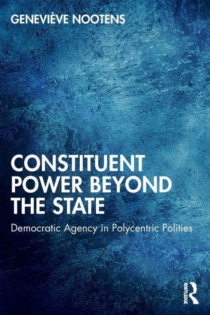 Constituent Power Beyond the State - Geneviève Nootens
