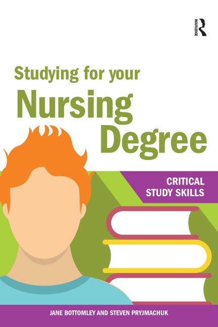 Studying for your Nursing Degree - Jane Bottomley, Steven Pryjmachuk