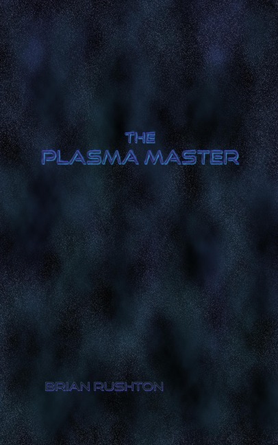 The Plasma Master - Brian Rushton