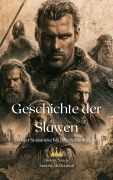Cover-Bild zum Titel 'Geschichte der Slawen: Von der Spätantike bis zum Spätmittelalter' von 'History Nerds, Andrew McDermott'