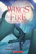 Cover-Bild zum Titel 'Wings of Fire Graphic Novel 06: Moon Rising' von 'Tui T. Sutherland'