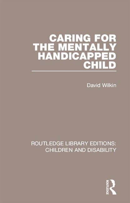 Caring for the Mentally Handicapped Child - David Wilkin