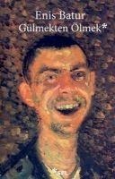 Gülmekten Ölmek - Enis Batur