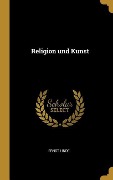 Cover-Bild zum Titel 'Religion und Kunst' von 'Ernst Linde'