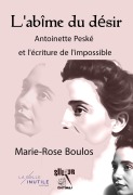 Cover-Bild zum Titel 'L'abîme du désir, Antoinette Peské et l'écriture de l'impossible' von 'Marie Rose Boulos'