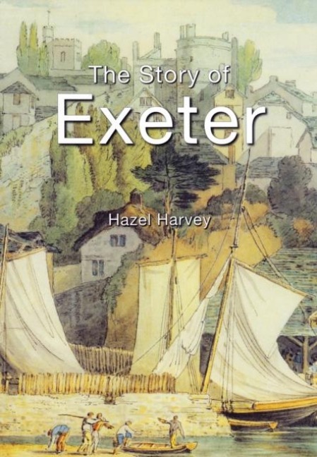The Story of Exeter - Hazel Harvey