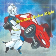 Cover-Bild zum Titel 'Brainless Robot Might' von 'X. Kwang'