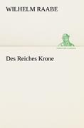 Des Reiches Krone - Wilhelm Raabe