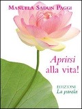 Aprirsi alla vita! - Manuela Sadun Paggi