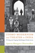Cover-Bild zum Titel 'Cosmo-Modernism and Theater in India' von 'Aparna Bhargava Dharwadker'