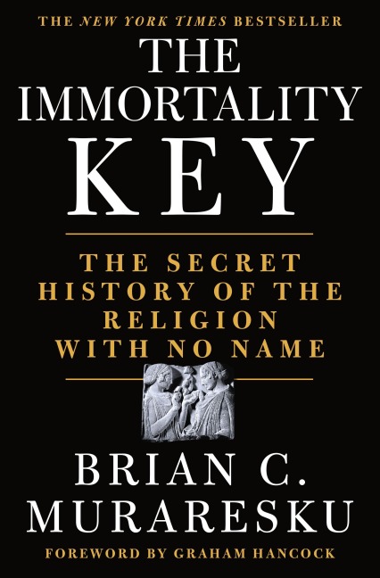 The Immortality Key - Brian C. Muraresku