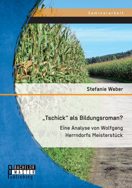 "Tschick" als Bildungsroman? Eine Analyse von Wolfgang Herrndorfs Meisterstück - Stefanie Weber