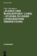 "Florio und Bianceffora" (1499) - Studien zu einer literarischen Übersetzung - Silke Schünemann
