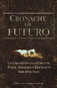 Cronache dal Futuro: La straordinaria storia di Paul Amadeus Dienach - Achilleas Sirigos