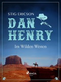 Cover-Bild zum Titel 'Dan Henry - Im Wilden Westen' von 'Stig Ericson'
