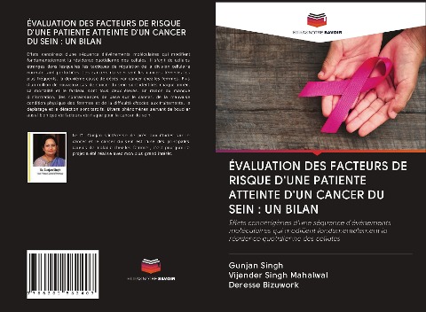 ÉVALUATION DES FACTEURS DE RISQUE D'UNE PATIENTE ATTEINTE D'UN CANCER DU SEIN : UN BILAN - Gunjan Singh, Vijender Singh Mahalwal, Deresse Bizuwork