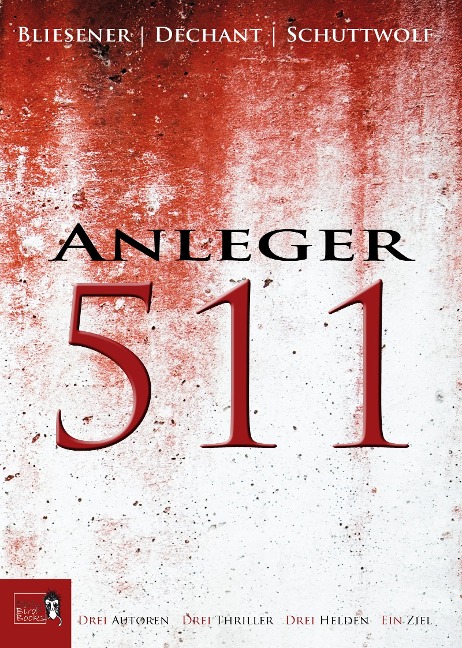 Anleger 511 - Klaus Dechant, Jo Schuttwolf, Kai Bliesener