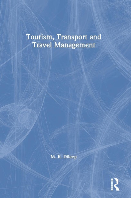 Tourism, Transport and Travel Management - M. R. Dileep