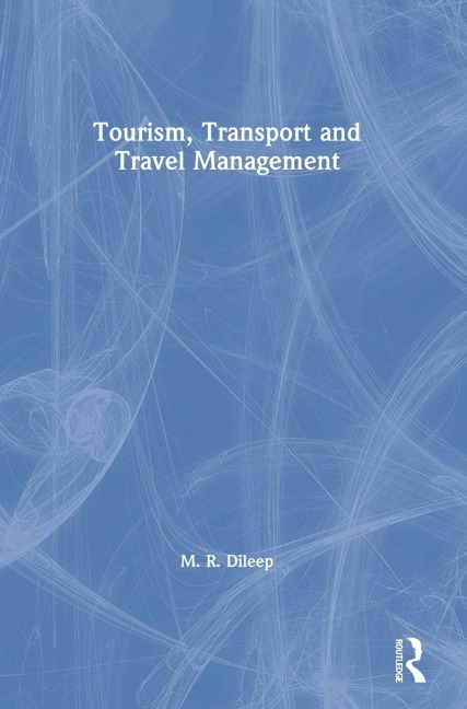 Tourism, Transport and Travel Management - M. R. Dileep