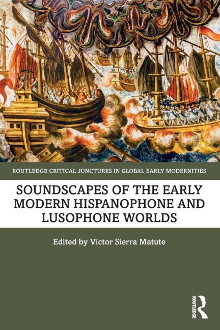 Soundscapes of the Early Modern Hispanophone and Lusophone Worlds - 