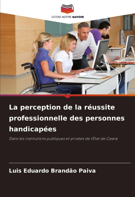 La perception de la réussite professionnelle des personnes handicapées - Luis Eduardo Brandão Paiva