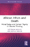 Cover-Bild zum Titel 'African Ethics and Death' von 'Motsamai Molefe, Elphus Muade'