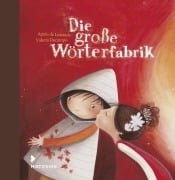 Die große Wörterfabrik - Agnès de Lestrade