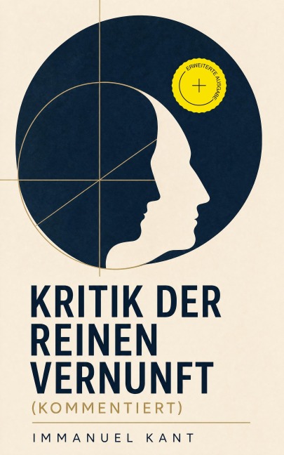 Kritik der reinen Vernunft (Kommentiert) - Immanuel Kant