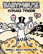 Cover-Bild zum Titel 'Babymouse #13: Cupcake Tycoon' von 'Jennifer L Holm, Matthew Holm'