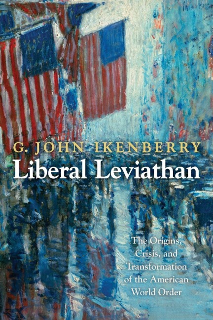 Liberal Leviathan - G. John Ikenberry