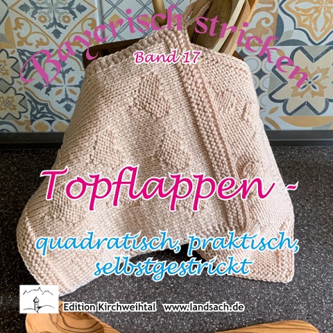 Topflappen - quadratisch, praktisch, selbstgestrickt - Marion Von Gratkowski