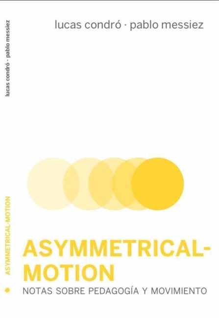 Asymmetrical-Motion - Lucas Condró Laurnagaray, Pablo Messiez Flores
