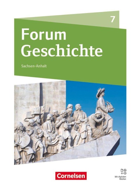 Forum Geschichte 7. Schuljahr - Neue Ausgabe - Gymnasium Sachsen-Anhalt - Ausgabe ab 2025 - Von den Entdeckungsfahrten bis zur Französischen Revolution - Schulbuch mit digitalen Medien - Nicky Born, Stefan Weißhampel, Steffi Jahn, Manuel Willer, Tim Lodemann