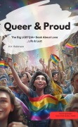 Cover-Bild zum Titel 'Queer & Proud - The Big LGBTQIA+ Book About Love, Life & Lust' von 'J. K. Belly J. K. Belly'