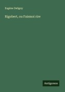 Cover-Bild zum Titel 'Rigobert, ou Faismoi rire' von 'Eugène Deligny'