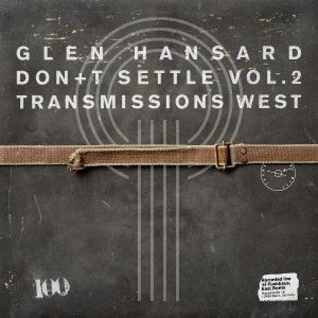 Don't Settle (Vol. 2 - Transmissions West) - Glen Hansard