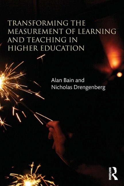 Transforming the Measurement of Learning and Teaching in Higher Education - Alan Bain, Nicholas Drengenberg