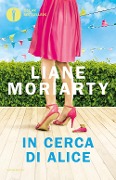 Cover-Bild zum Titel 'In cerca di Alice' von 'Liane Moriarty'