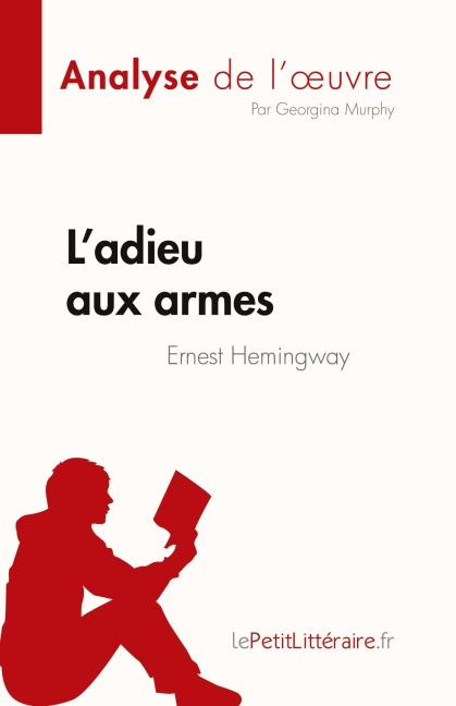 L'adieu aux armes de Ernest Hemingway (Analyse de l'¿uvre) - Georgina Murphy