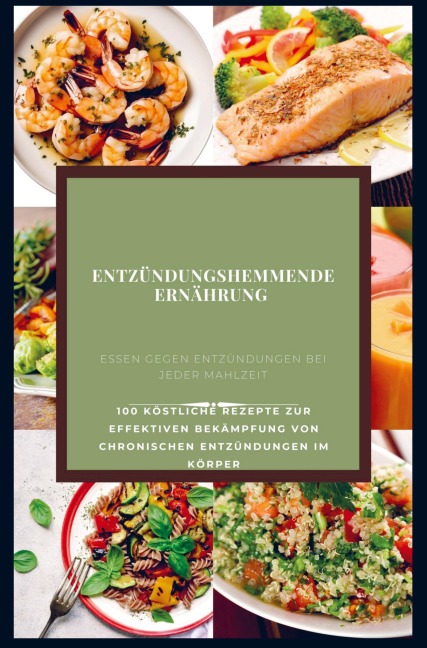 Entzündungshemmende Ernährung : Essen gegen Entzündungen bei jeder Mahlzeit - Sabrina J