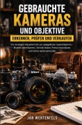 Cover-Bild zum Titel 'Gebrauchte Kameras und Objektive erkennen, prüfen und verkaufen' von 'Jan Wertenfels'