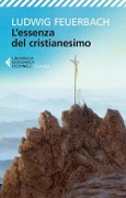 L' essenza del cristianesimo - Ludwig Feuerbach