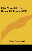 Cover-Bild zum Titel 'Fifty Years Of The House Of Lords (1881)' von 'William Thomas Stead'