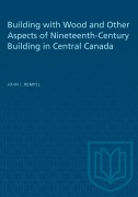 Cover-Bild zum Titel 'Building with Wood and Other Aspects of Nineteenth-Century Building in Central Canada' von 'John I Rempel'