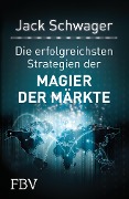 Cover-Bild zum Titel 'Die erfolgreichsten Strategien der Magier der Märkte' von 'Jack D. Schwager'