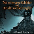 Cover-Bild zum Titel 'Der schwarze Schleier und Die alte weiße Jungfer (Ungekürzt)' von 'Nathaniel Hawthorne'